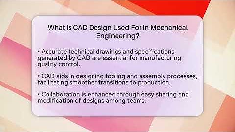 What Is CAD Design Used For in Mechanical Engineering? - Mechanical Engineering Explained