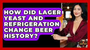 How Did Lager Yeast And Refrigeration Change Beer History? - The Pint Guy