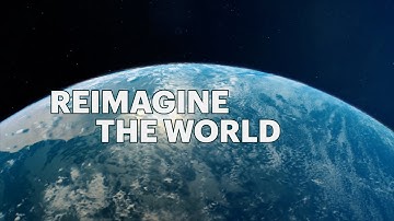 Reimagine the World Trailer:  Keep Going