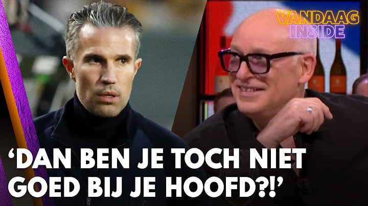 René over Van Persie: 'Welke gek gaat nou in de laatste tien minuten z'n keeper wisselen?'