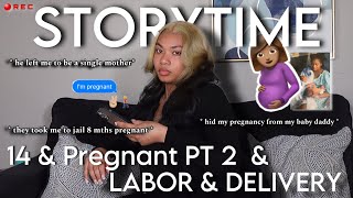 Pregnant at 14 YRS OLD PT 2 + LABOR & DELIVERY STORYTIME / 🤰💔 *pictures included*