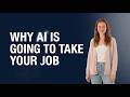 Why AI Is Going To Take Your Job