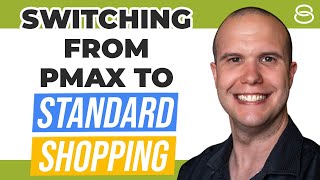 💣 Google Ads Guide on How to Switch From Performance Max to Standard Shopping