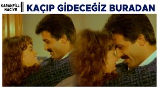 Karanfilli Naciye Türk Filmi | Kaçıp gideceğiz buralardan!
