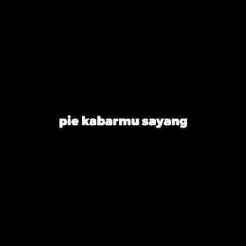 lagu pie kabarmu sayang