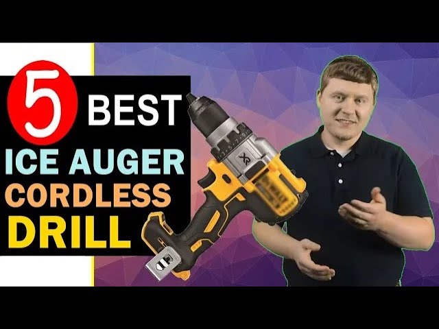 Best Ice Auger Drill 🏆 Top 5 Best Cordless Drill for Ice Auger Reviews 