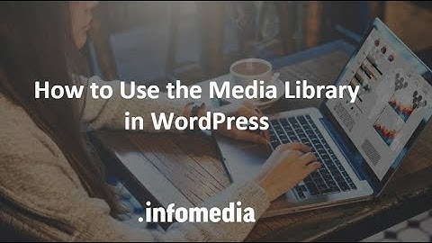 How to Use the Media Library in WordPress