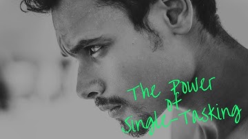 Power of Single-Tasking