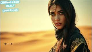 Childhood in Exile (Arabic Version) – THEYA.C | Arabic Deep House