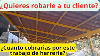 ¿Es caro o barato? Cuanto cobrar por un techo o tejado de herrería, costo de material y mano de obra