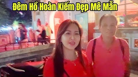 Dạo Quanh Hồ Hoàn Kiếm Về Đêm – Lung Linh Ánh Ðèn Huyền Ảo