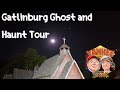 Gatlinburg Ghost and Haunt Tours Review and Walkthrough