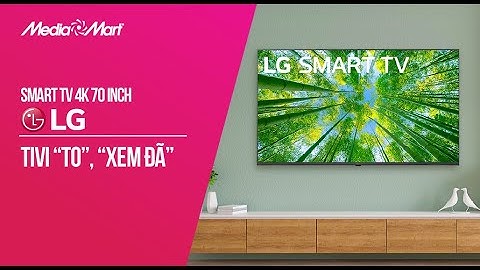 Đánh giá tivi lg 70 inch năm 2024