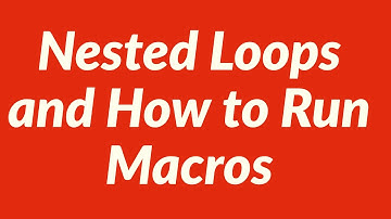 Nested Loops and How to Run Macros