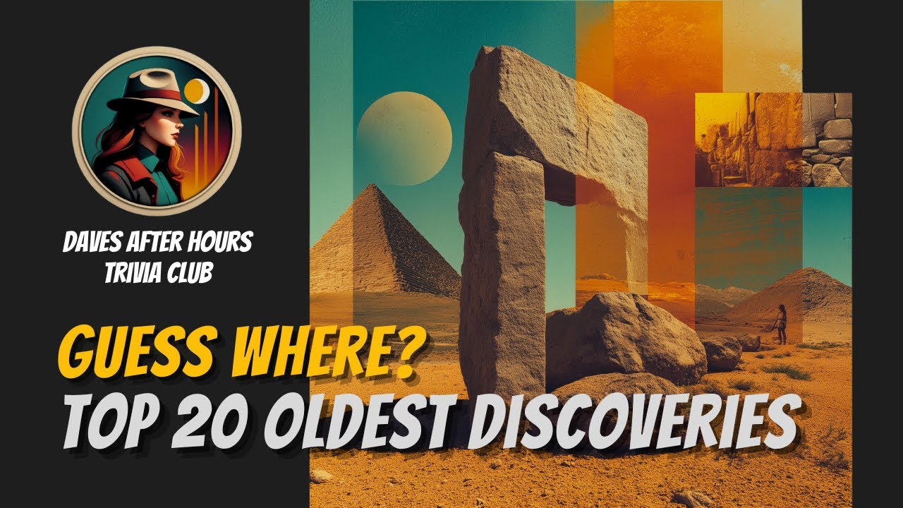 20 Oldest Archaeological Discoveries – Play Along!