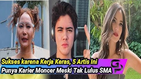 Sukses karena Kerja Keras, 5 Artis Ini Punya Karier Moncer Meski Tak Lulus SMA