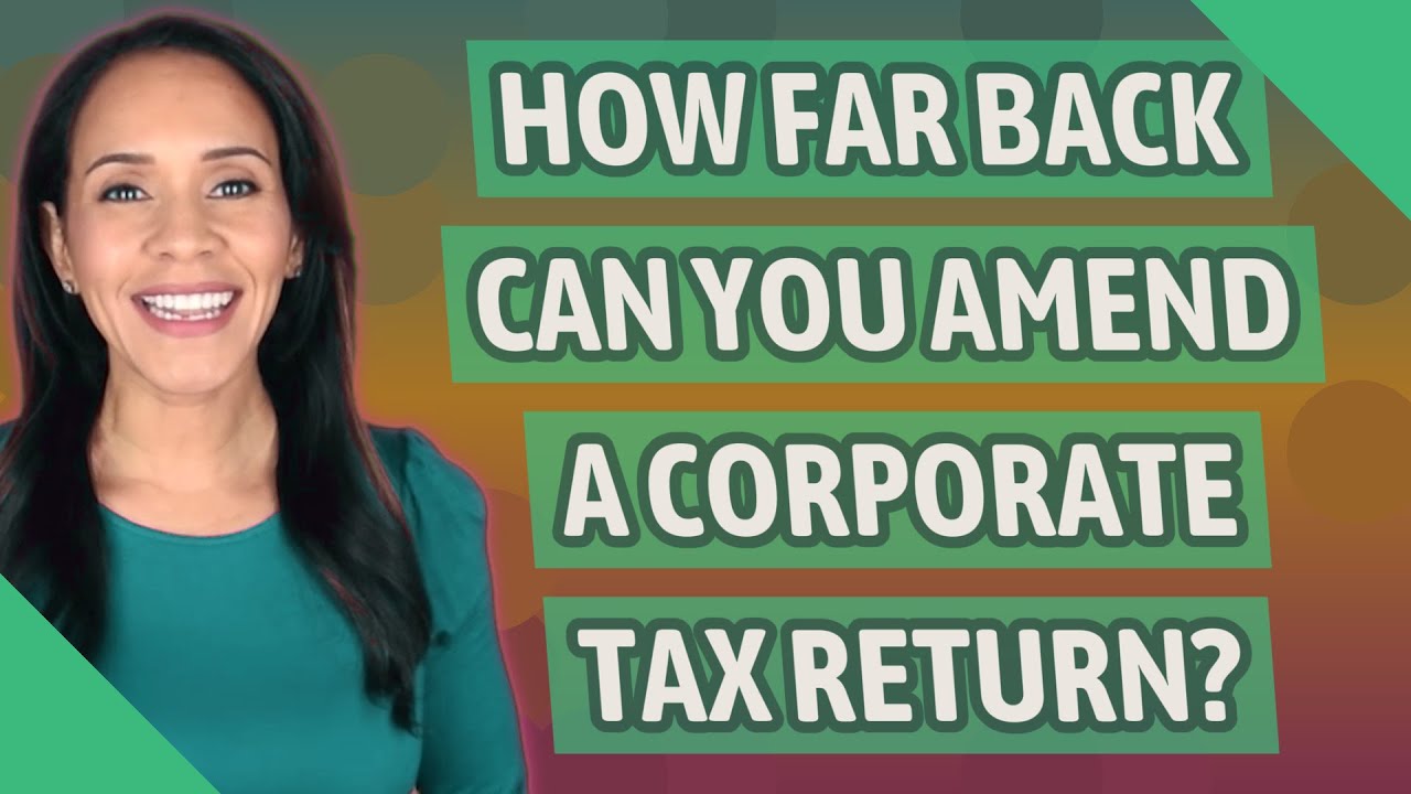 how-far-back-can-you-amend-a-corporate-tax-return-youtube