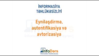 Eyniləşdirmə, Autentifikasiya Və Avtorizasiya