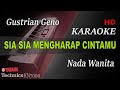 GUSTRIAN GENO - SIA SIA MENGHARAP CINTAMU ( NADA WANITA ) || KARAOKE