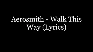 Aerosmith - Walk This Way (Lyrics HD)