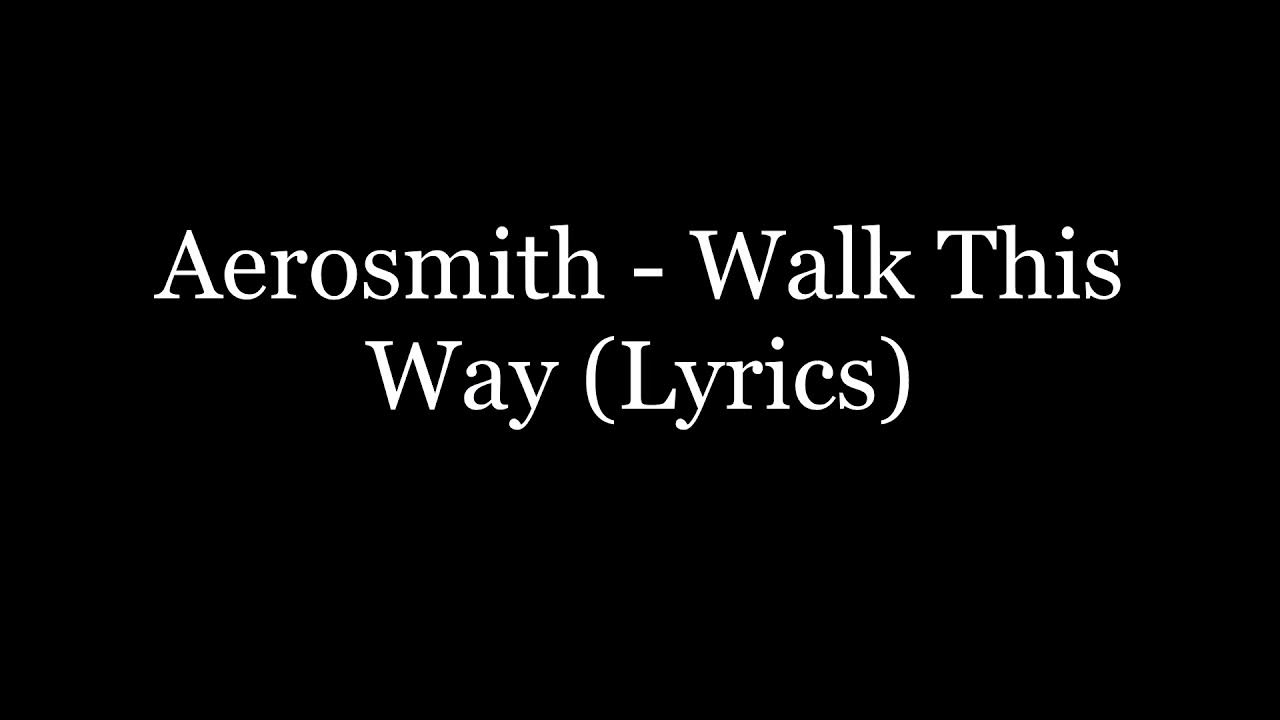 Aerosmith - Walk This Way (Lyrics HD) Aerosmith - Walk This Way (Lyrics HD)