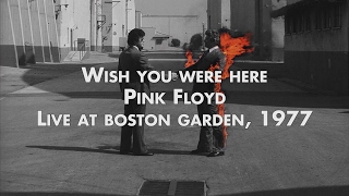 Video thumbnail of "Pink Floyd - Wish You Were Here - Live at Boston Garden"