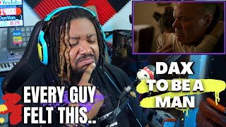 SOMEONE HAD TO SAY IT.. | DAX - TO BE A MAN (REACTION!!!)