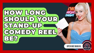 How Long Should Your Stand-Up Comedy Reel Be? - Open Mic Manual