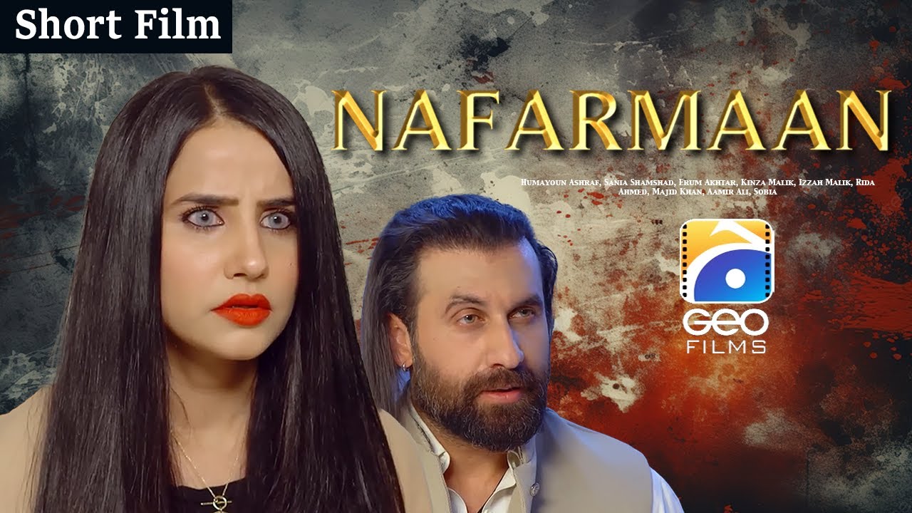 Nafarmaan | Short Film | Humayoun Ashraf - Sania Shamshad | Geo Films