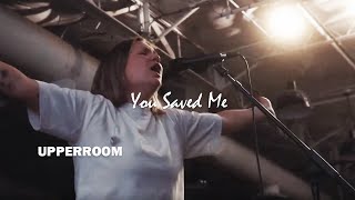 You Saved Me   (Spontaneous) - UPPERROOM