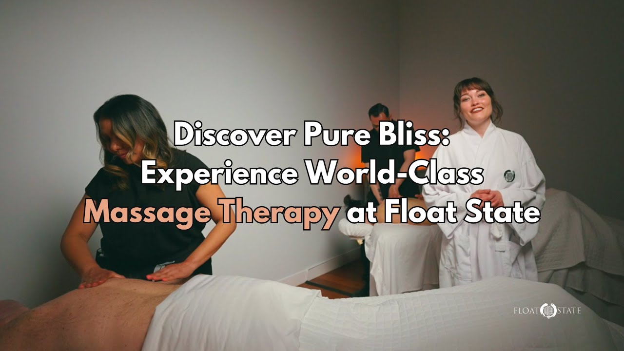 Discover Pure Bliss: Experience World-Class Massage Therapy at Float State