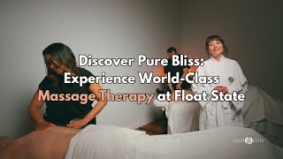 Discover Pure Bliss Experience World-Class Massage Therapy At Float State