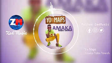 Yo Maps - Amaka Yaba Yaweh [Official Audio] || ZedMusic || Zambian Music 2019