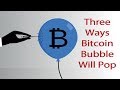 How the Bitcoin Bubble Will Pop