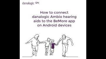 How to connect danalogic GN Ambio Hearing aids to the BeMore app on Android devices