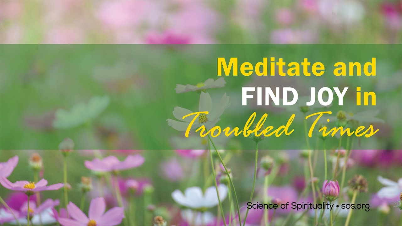 Meditate and Find Joy in Troubled Times
