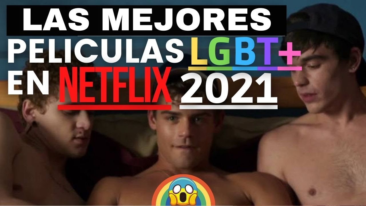 LAS MEJORES PELICULAS GAY EN NETFLIX 👓 YouTube