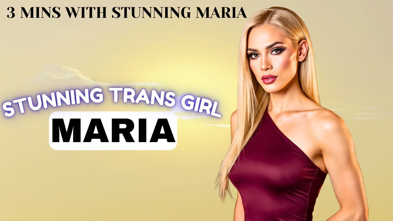 Meet most Stunning & Beautiful Trans Girl | Maria | Global Trans Beauties