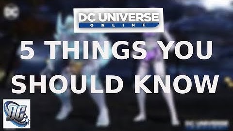 5 Things You Need To Know Starting DCUO (Beginners Guide)