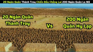 20 Ngàn Quân Thành Troy Chiến Đấu Chống Lại 200 Ngàn Quân La Mã || review phim