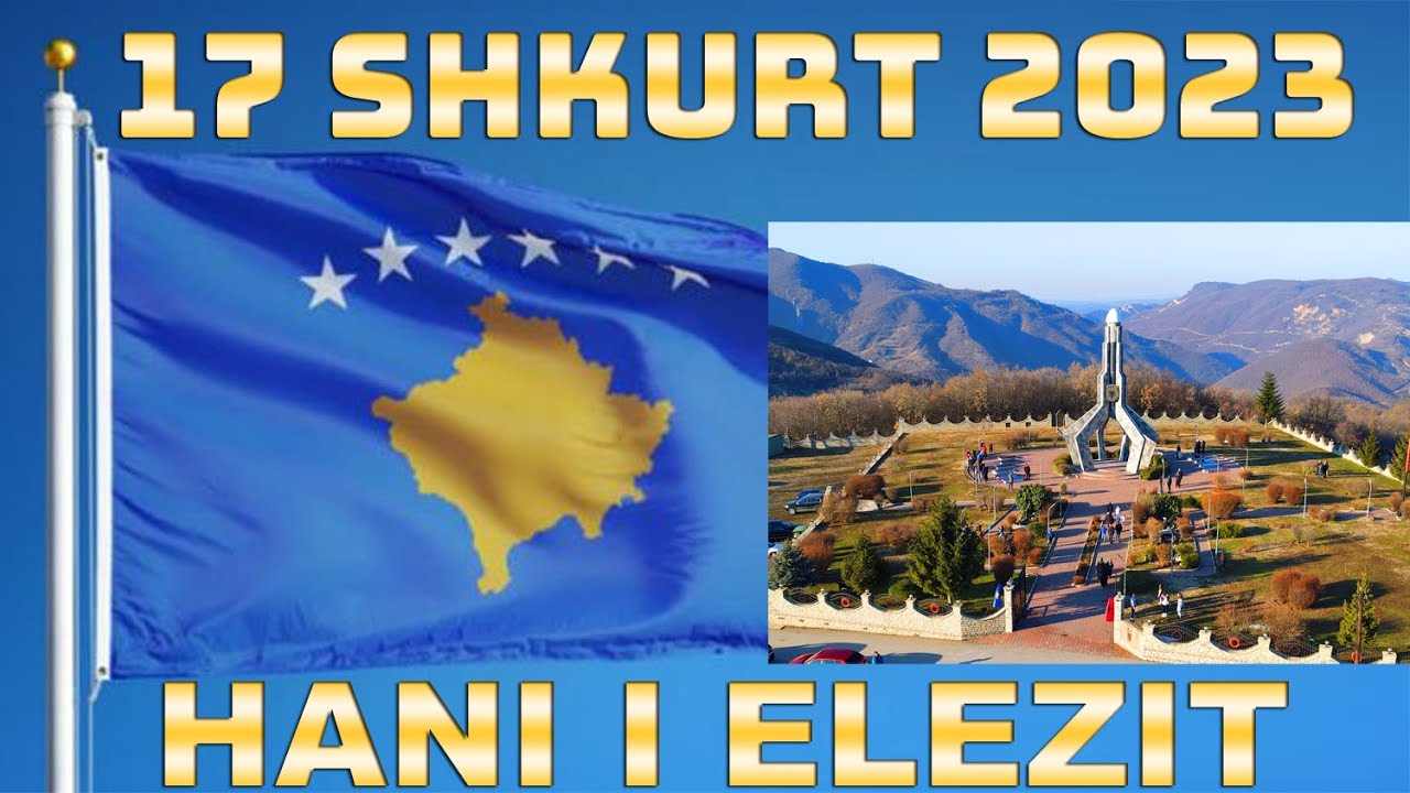 Shënimi i 15 vjetorit të #PavarësisësëKosovës - 17 shkurt 2023                  Komuna Hani i Elezit