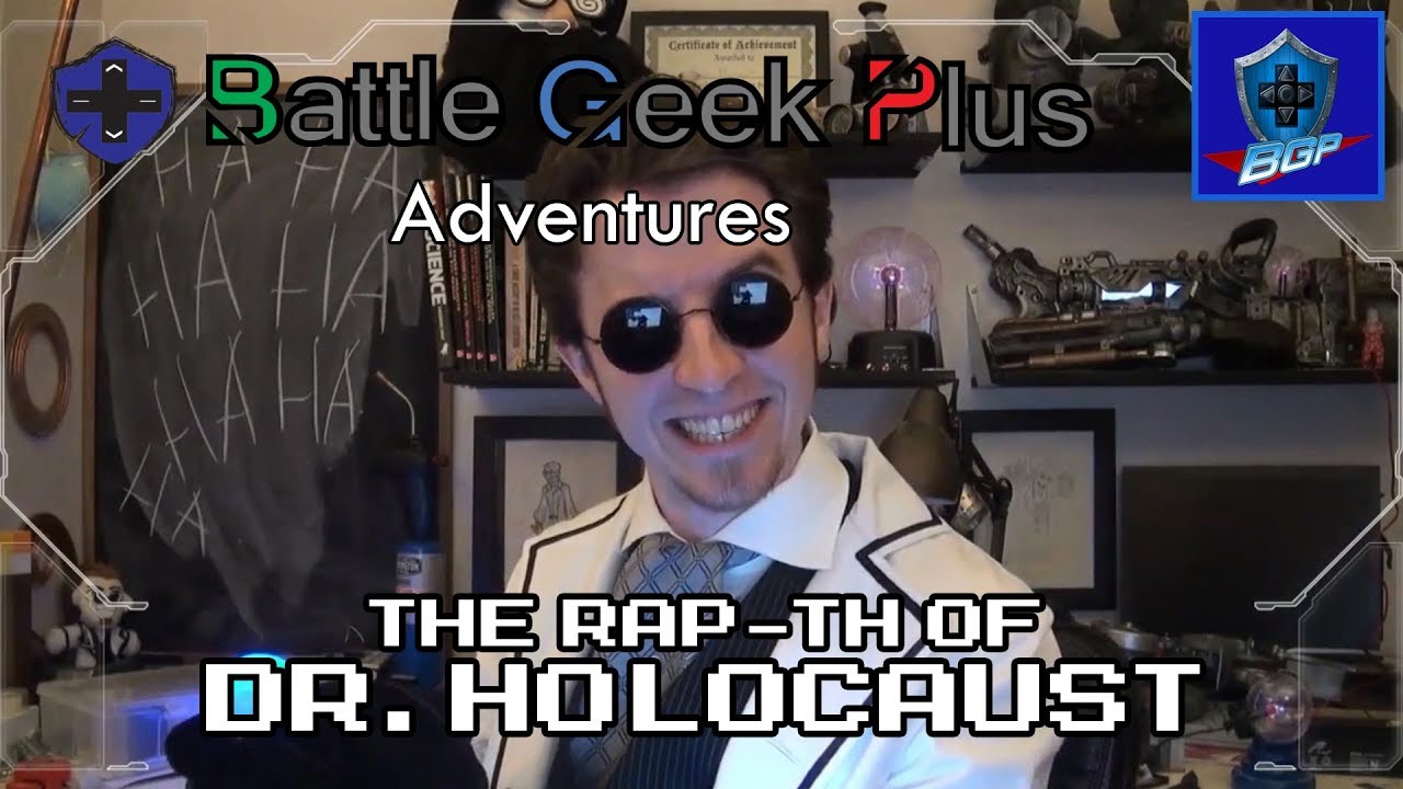 Battle Geek Plus Adventures: Episode 10 - The "Rap"-th of Dr. Holocaust