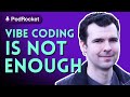 Ryan Carniato On Why "Vibe Coding" Isn't Enough | PodRocket