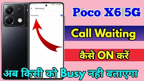 poco x6 5g call waiting setting | poco x6 5g me call waiting kaise kare