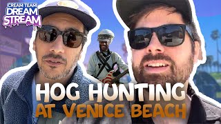 Hog Hunting at Venice Beach - Cream Team Dream Stream #75