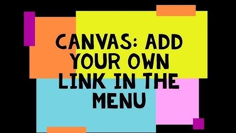 Tech Tips & Timesavers #12: Canvas: Add your own Link in the Menu