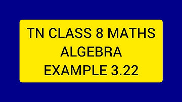 TN CLASS 8 MATHS ALGEBRA EXAMPLE 3.22