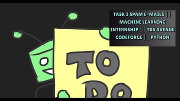 Task 3 Spam E-mails || Machine Learning Internship || TDS Avenue Codeforge || Python