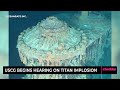 USCG Begins Hearing on Titan Implosion