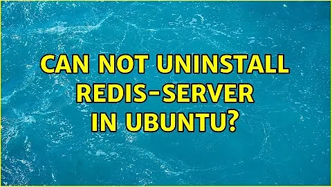 Can not uninstall redis-server in Ubuntu?